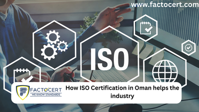 How ISO Certification in Oman helps the industry