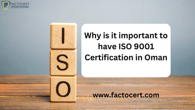 Why is it important to have ISO 9001 Certification in Oman