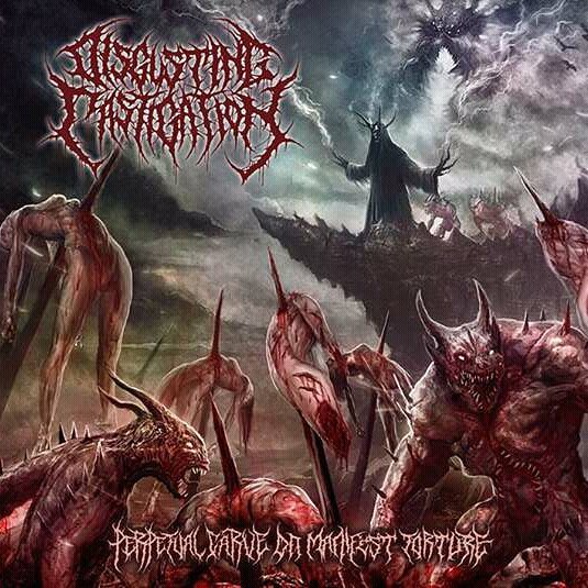 DISGUSTING CASTIGATION : Perpetual Carve On Manifest Torture