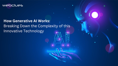 How Generative AI Works: Breaking Down the Complexity of this Innovative Technology