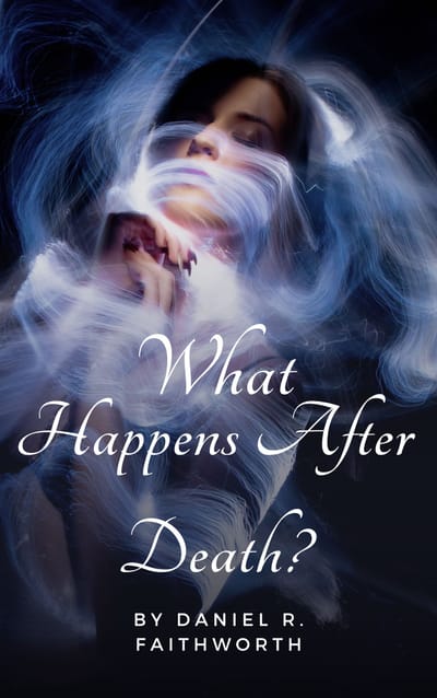 WHAT HAPPENS AFTER DEATH?The Truth You Need To Know