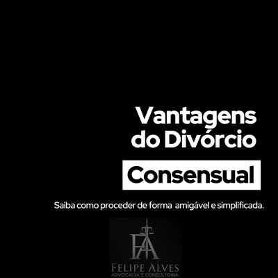 VANTAGENS DE UM DIVÓRCIO CONSENSUAL !