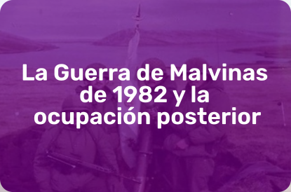 La Guerra de Malvinas de 1982 y la ocupación posterior