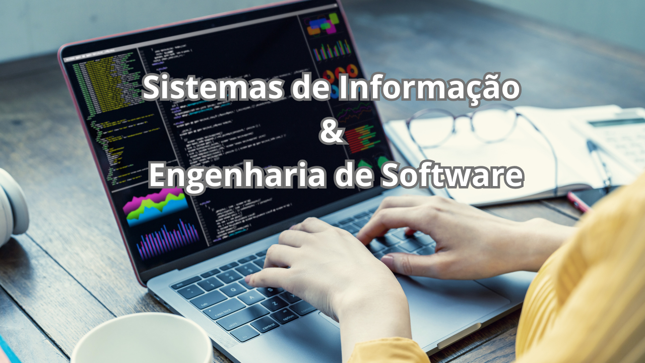 Sistemas de Informação & Engenharia de Software - Qual Escolher?