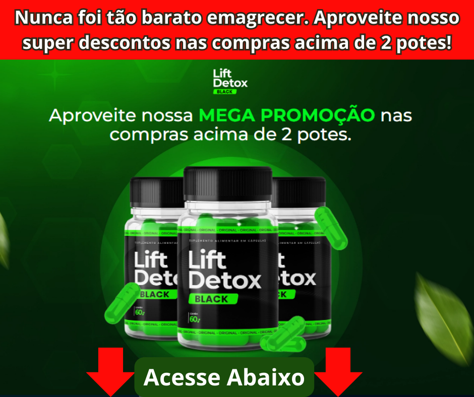 LIFT DETOX BLACK - SEQUE SEM ESFORÇO