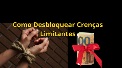 Exercicio para Desbloquear Crenças Limitantes