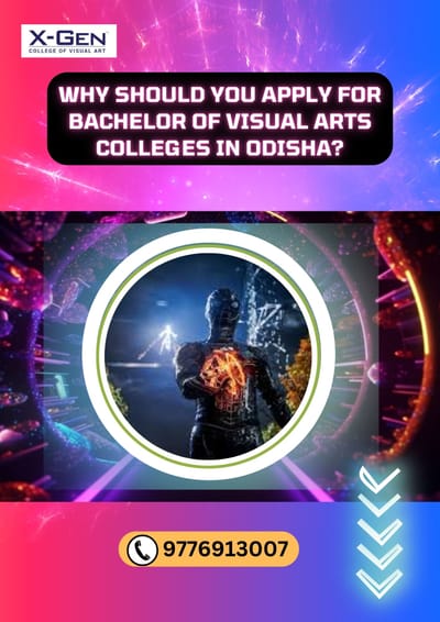 Why should you apply for Bachelor of visual arts colleges in Odisha?