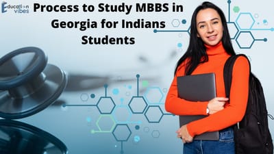 The step-by-step process to study MBBS in Georgia for Indians