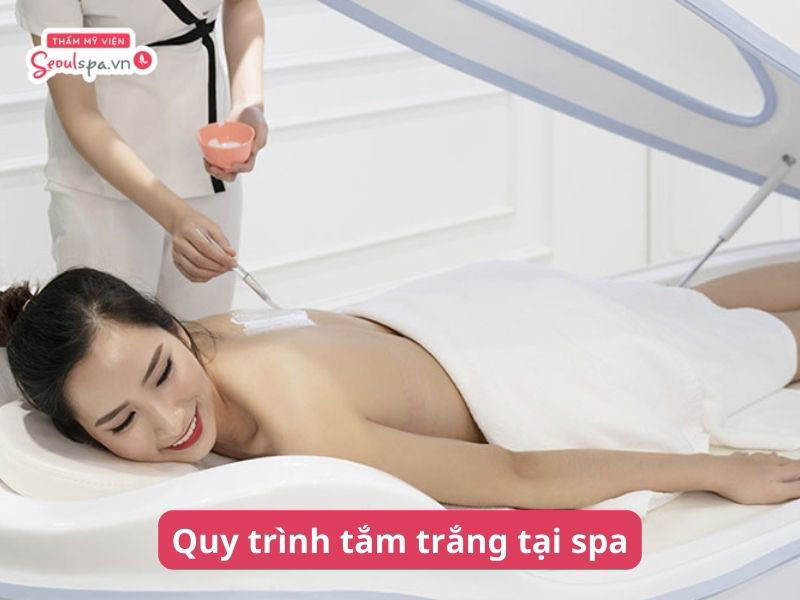 Quy trình tắm trắng tại Spa chuẩn chuyên nghiệp