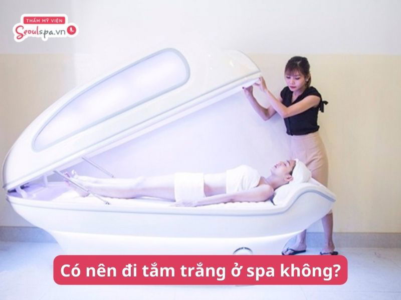 Có nên đi tắm trắng ở spa không?
