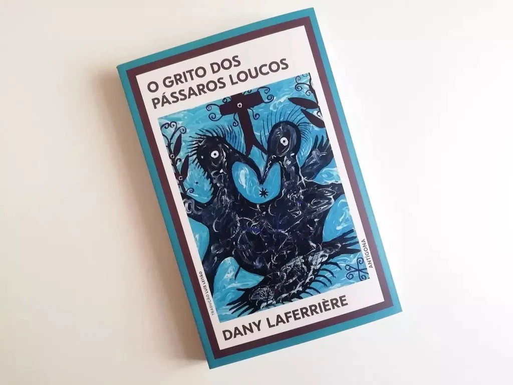 O Grito dos Pássaros Loucos - Dany Laferrière