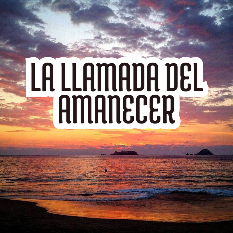 LA LLAMADA DEL AMANECER