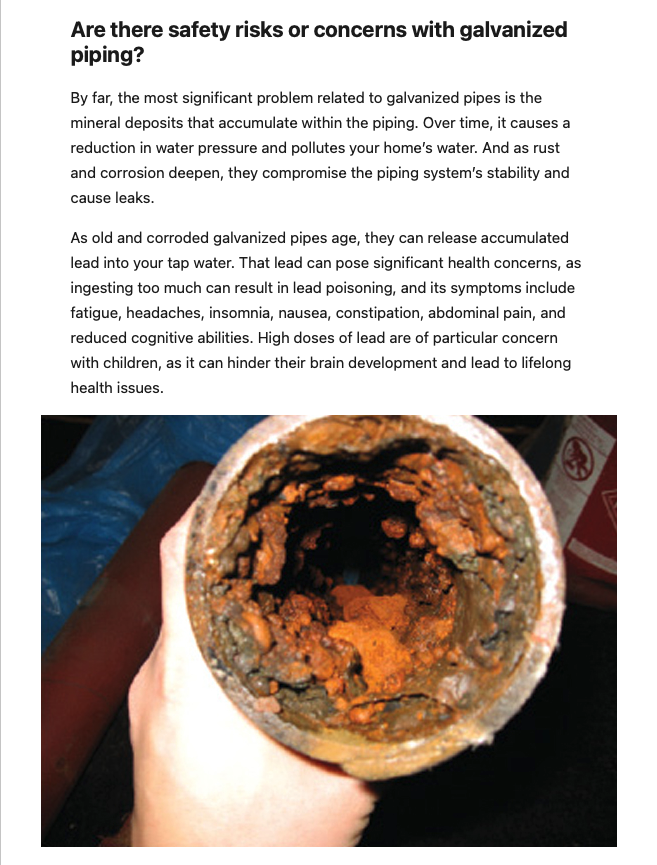 Galvanized pipe corrodes provides a home for bacteria to hide & grow