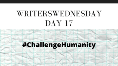 WritersWednesday Day 17 - My Poetry Submission - #ChallengeHumanity