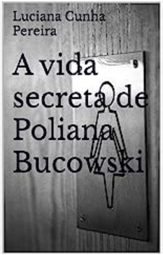 A vida secreta de Poliana Bucowski