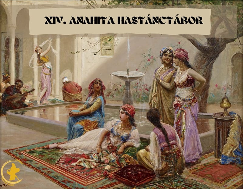 XIV. ANAHITA HASTÁNCTÁBOR