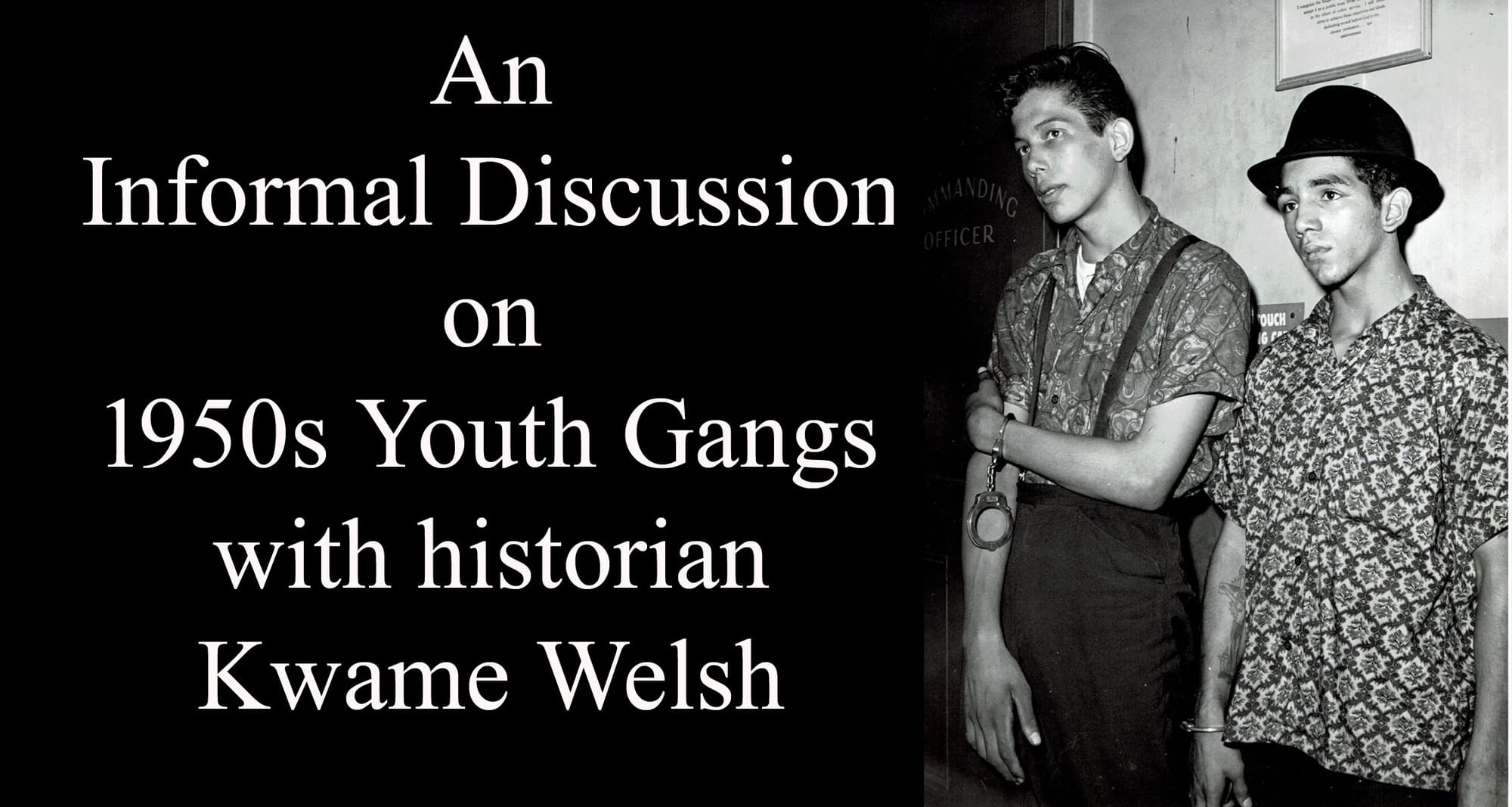 An Informal Discussion on 1950s Youth Gangs, The Dragons:  Interview with historian Kwame Welsh