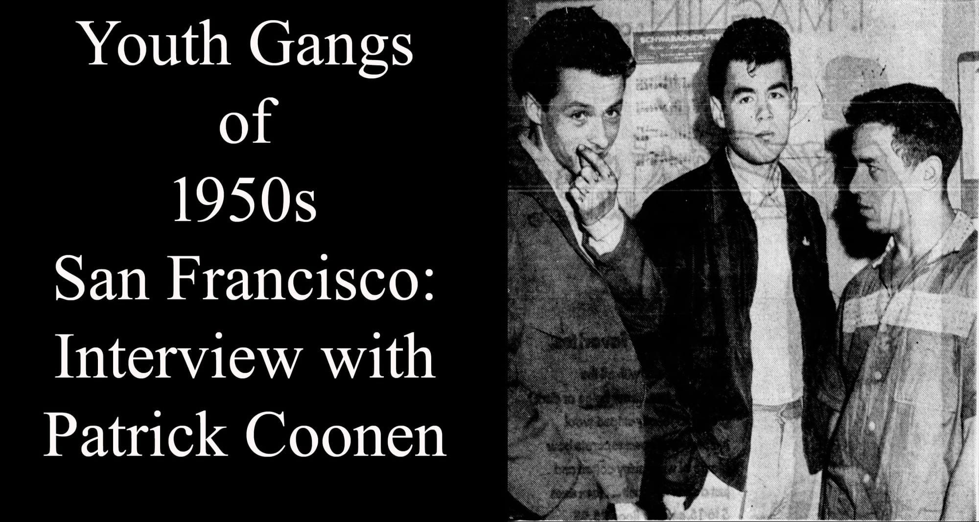 The Youth Gangs of 1950s San Francisco:  Interview with Patrick Coonen, Bay Area Poet Laureate