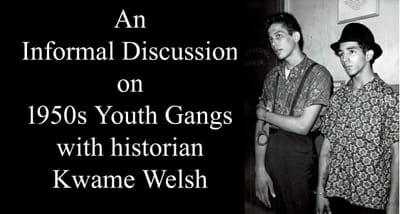 An Informal Discussion on 1950s Youth Gangs, The Dragons:  Interview with historian Kwame Welsh