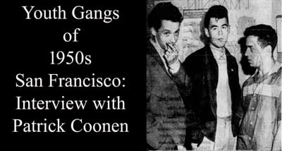 The Youth Gangs of 1950s San Francisco:  Interview with Patrick Coonen, Bay Area Poet Laureate