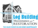 Log Building Maintenance and Restoration