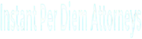 Instant Per Diem Attorney Service