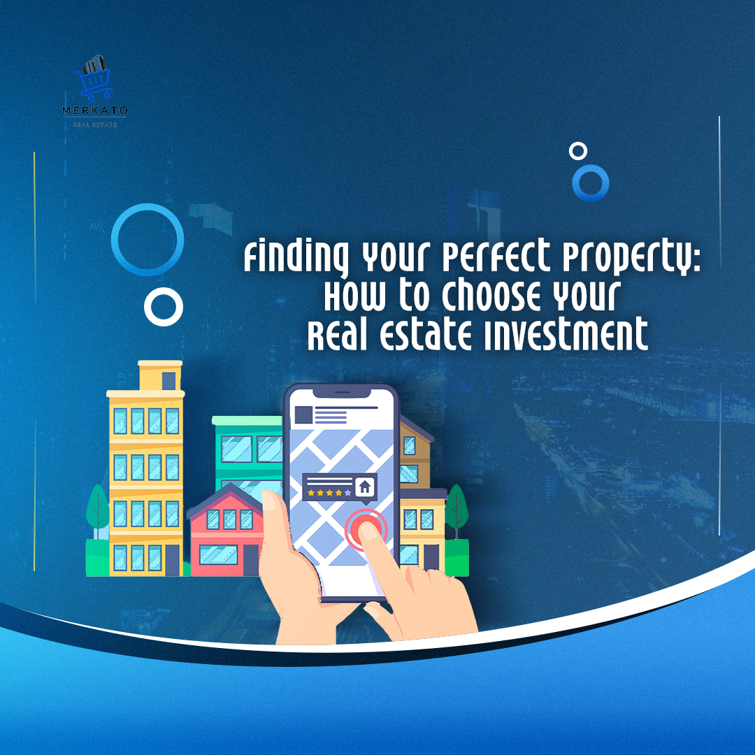 Finding Your Perfect Property: How to Choose Your Real Estate Investment