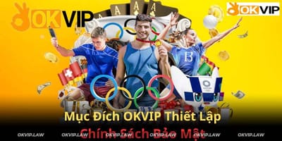 Chính sách bảo mật tại liên minh okvip cập nhật mới nhất 2024