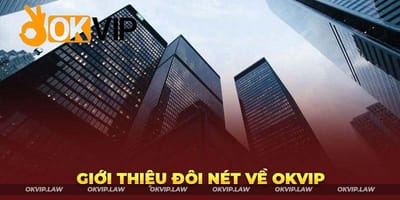 Liên Minh OKVIP – Tập Đoàn Giải Trí Online Đa Quốc Gia