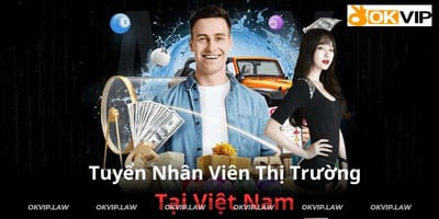 Tuyển Dụng Nhân Viên Thị Trường Tại Việt Nam Năm 2024