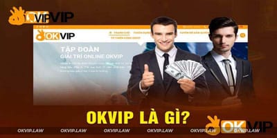 OKVIP Là Gì? Chi Tiết Về Tập Đoàn Giải Trí Đẳng Cấp Châu Á