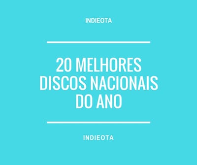 Listas Indieota: 20 melhores discos nacionais de 2016