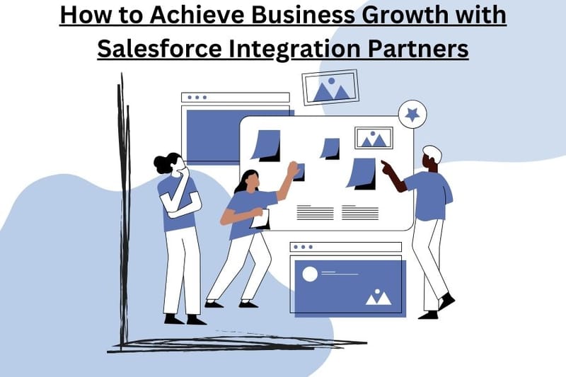 How to Achieve Business Growth with Salesforce Integration Partners