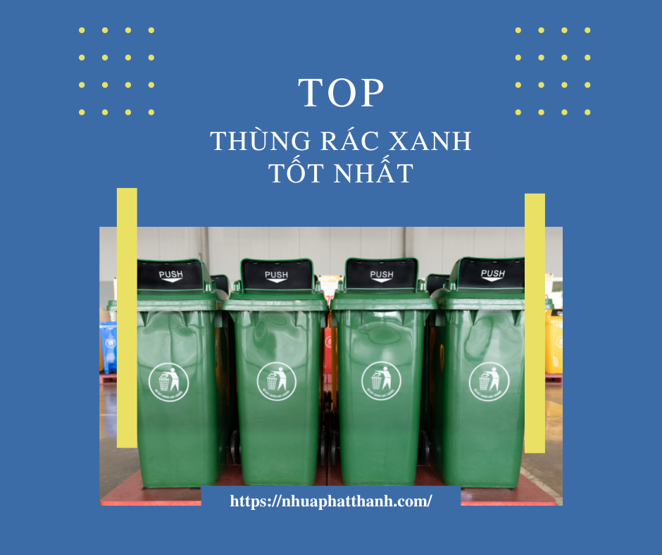 Tìm hiểu mẫu thùng rác xanh tốt nhất hiện nay