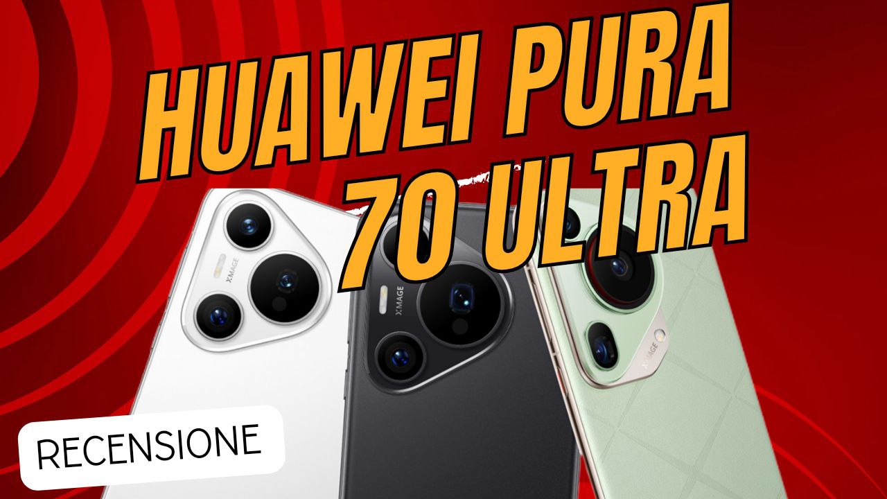 Recensione Video Huawei PURA 70 Ultra