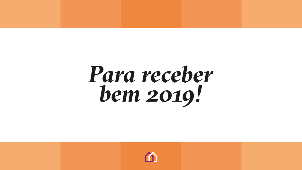 9 dicas para começar 2019 com o pé direito