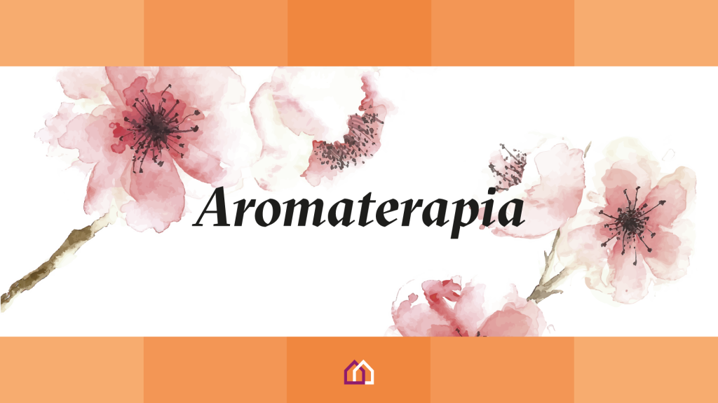 Aromaterapia: como os óleos essenciais podem ajudar na saúde do seu lar