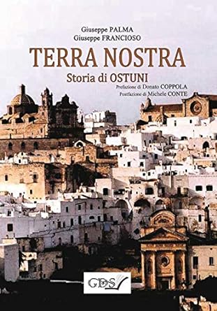 TERRA NOSTRA. Storia di Ostuni (2018)