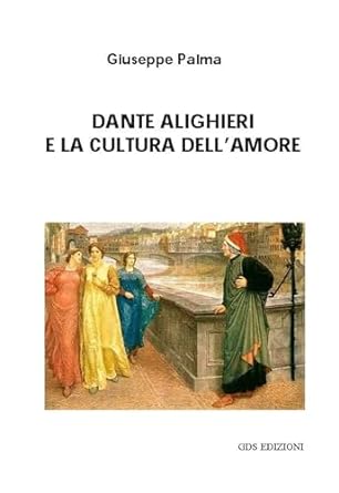 Dante Alighieri e la cultura dell'Amore (2010 - riedizione 2024)