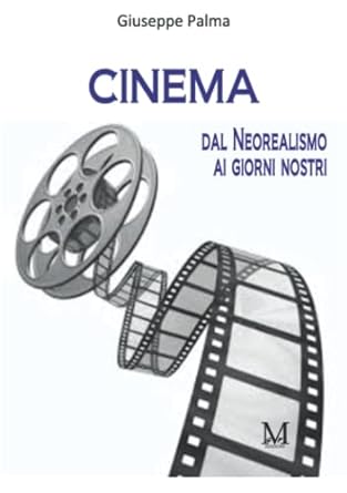 CINEMA. Dal Neorealismo ai giorni nostri (2022)