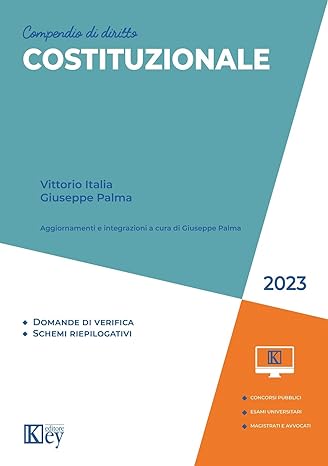 Italia Vittorio e Palma Giuseppe: "COMPENDIO DI DIRITTO COSTITUZIONALE" (2023)
