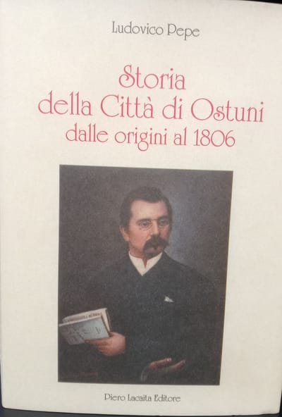 Ludovico PEPE: Storia della città di Ostuni dalle origini al 1806 (2001)
