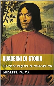 Quaderni di Storia, Vol. II: il secolo del Magnifico, del Moro e del Frate (2023)