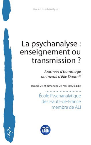 LA PSYCHANALYSE : ENSEIGNEMENT OU TRANSMISSION ?Journées d’hommage au travail d’Elie Doumit