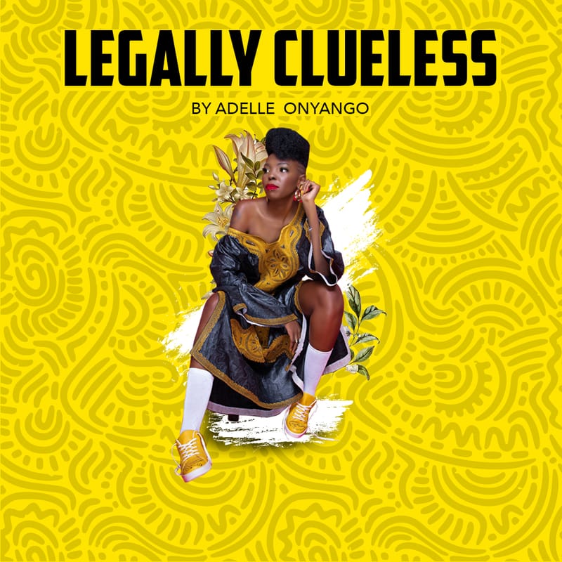 Legally Clueless With Adelle Onyango